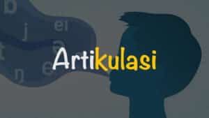 Pengertian Artikulasi : Jenis, Manfaat, Fungsi & Cara Melatihnya